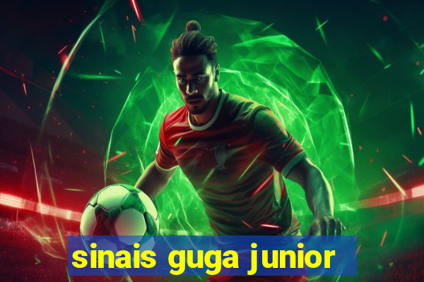 sinais guga junior